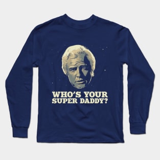 Who's your super daddy? Long Sleeve T-Shirt